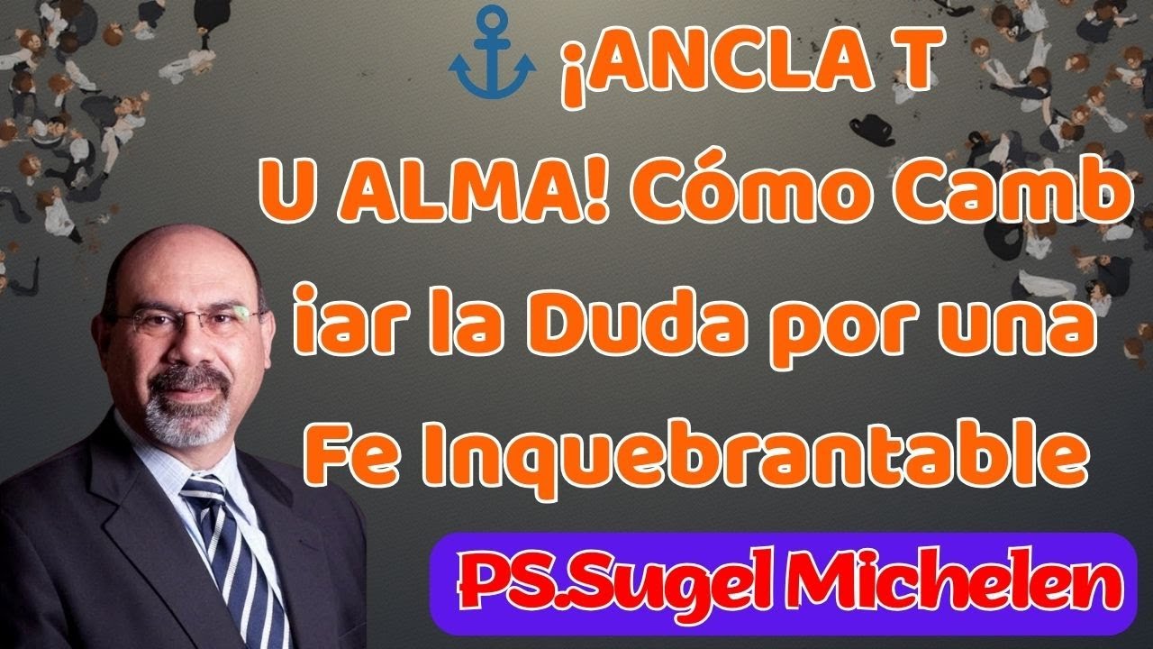 ⚓ ¡ANCLA TU ALMA! Cómo Cambiar la Duda por una Fe Inquebrantable || SUGEL MICHELÉN