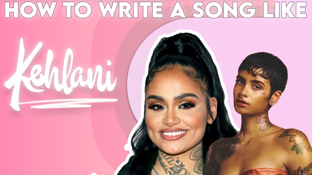 HOW TO WRITE A SONG LIKE KEHLANI 🤯