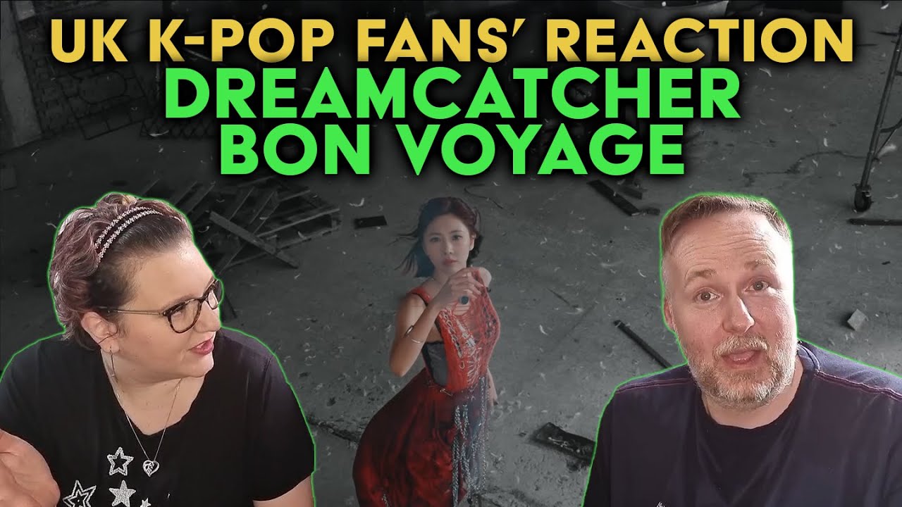 Dreamcatcher - Bon Voyage - UK K-Pop Fans Reaction
