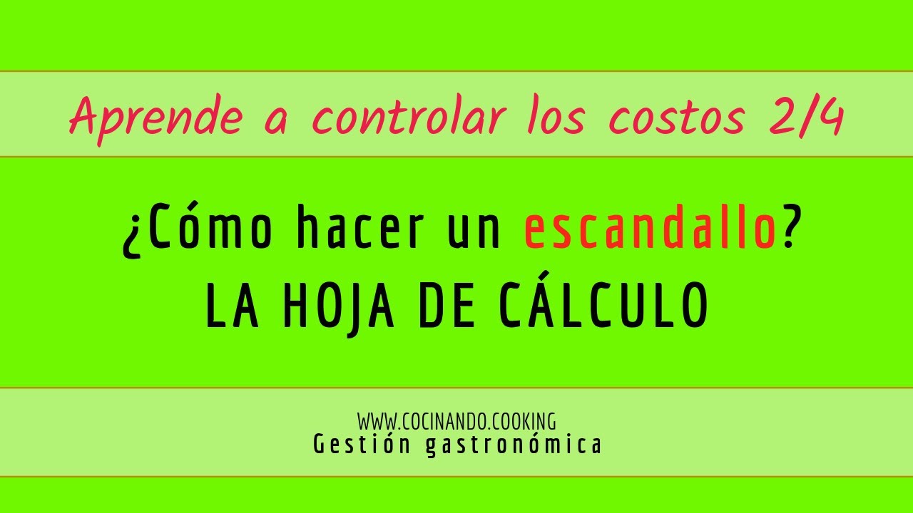 Cómo hacer un escandallo, parte 2 : la HOJA de CÁLCULO. GESTIÓN de COCINA
