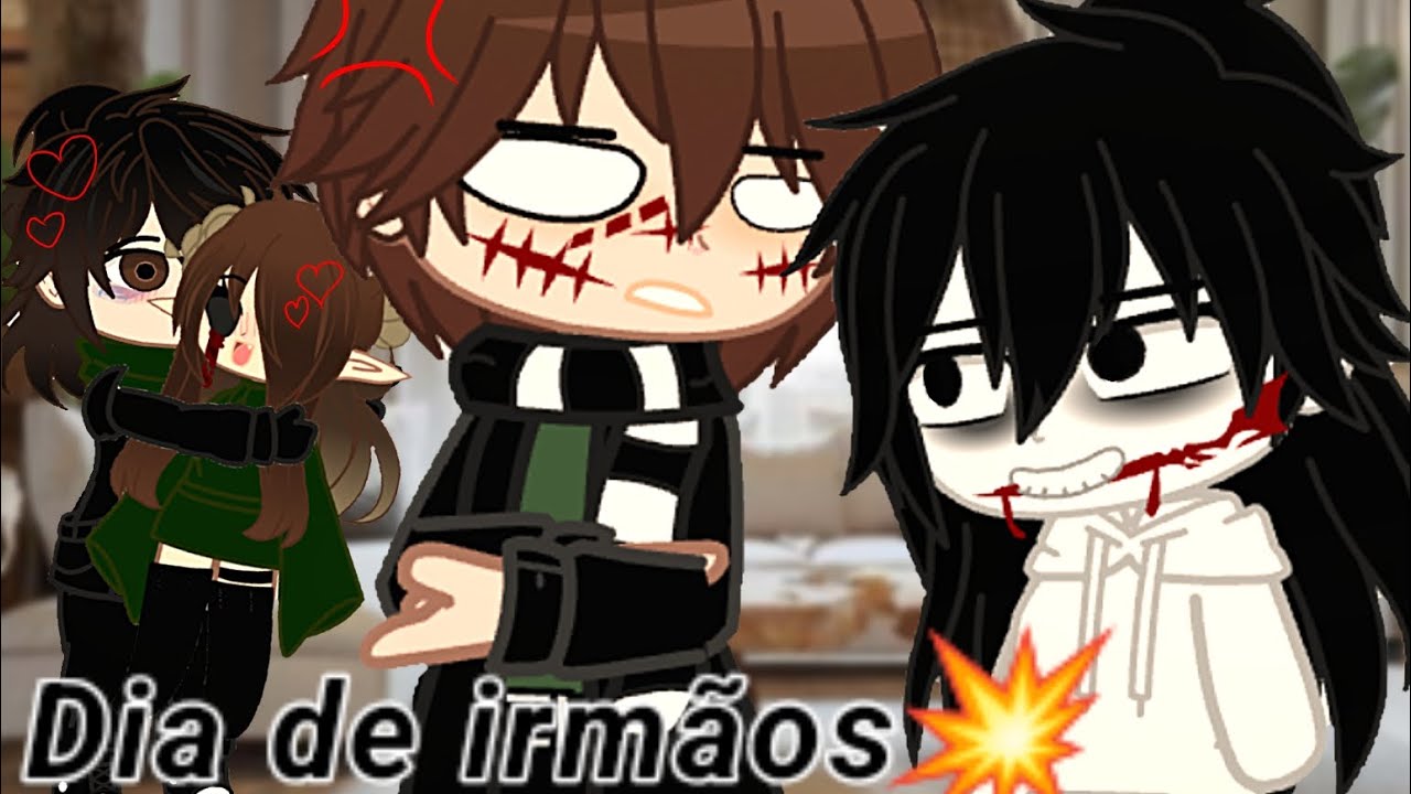 Ep de hoje:Dia de irmãos (Creepypasta/gacha)