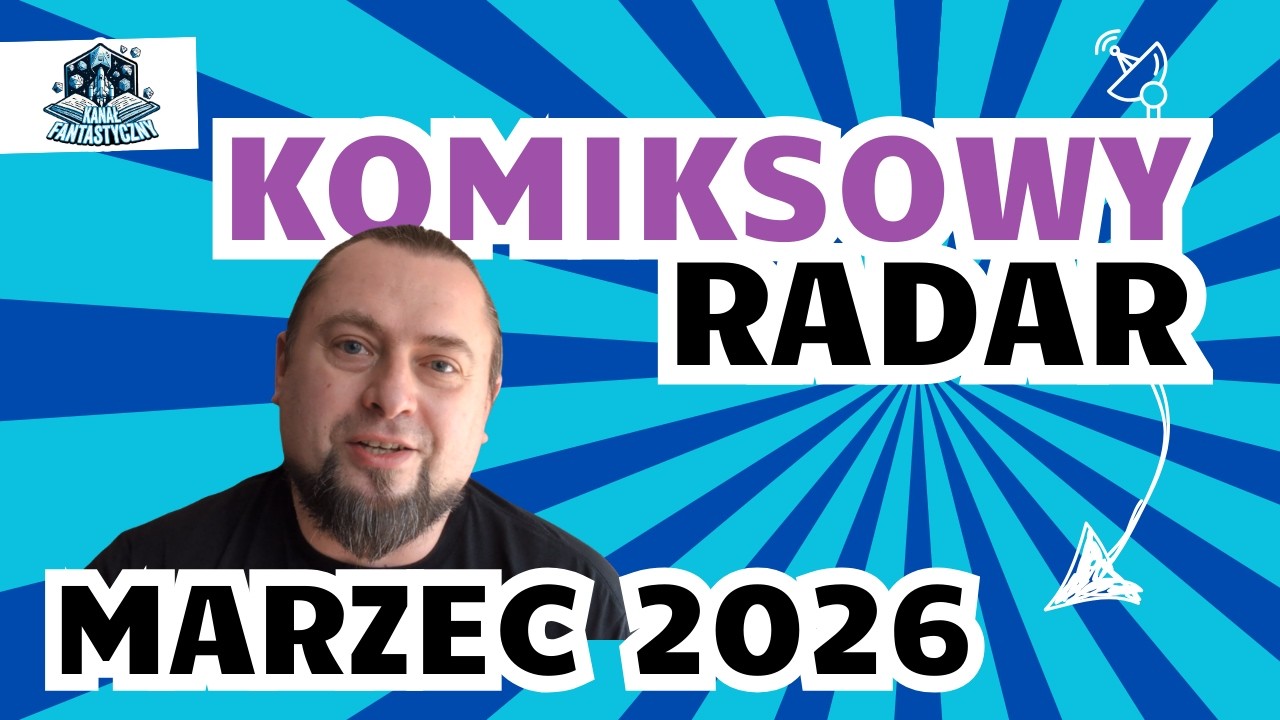 KOMIKSOWY RADAR - Najnowsze wieści i zapowiedzi ze świata komiksów! | MARZEC 2026