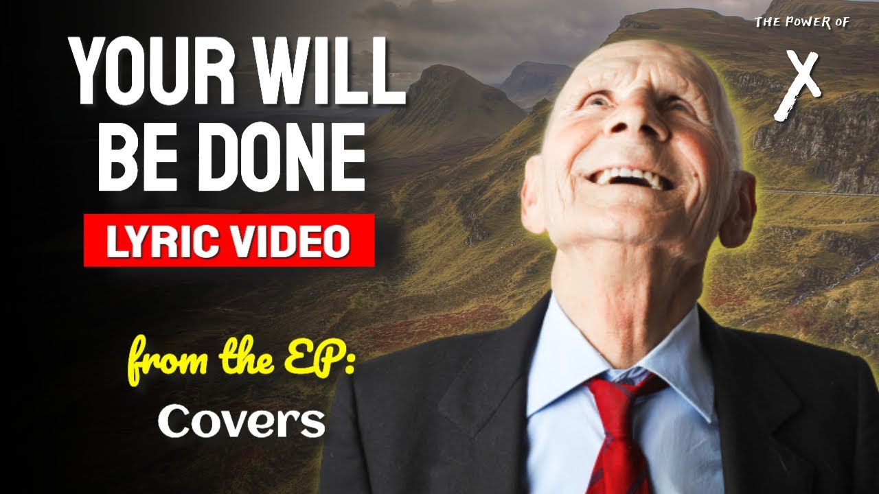 Your Will Be Done  ▶️  The Power of X ◀️  Lyric Video on YouTube