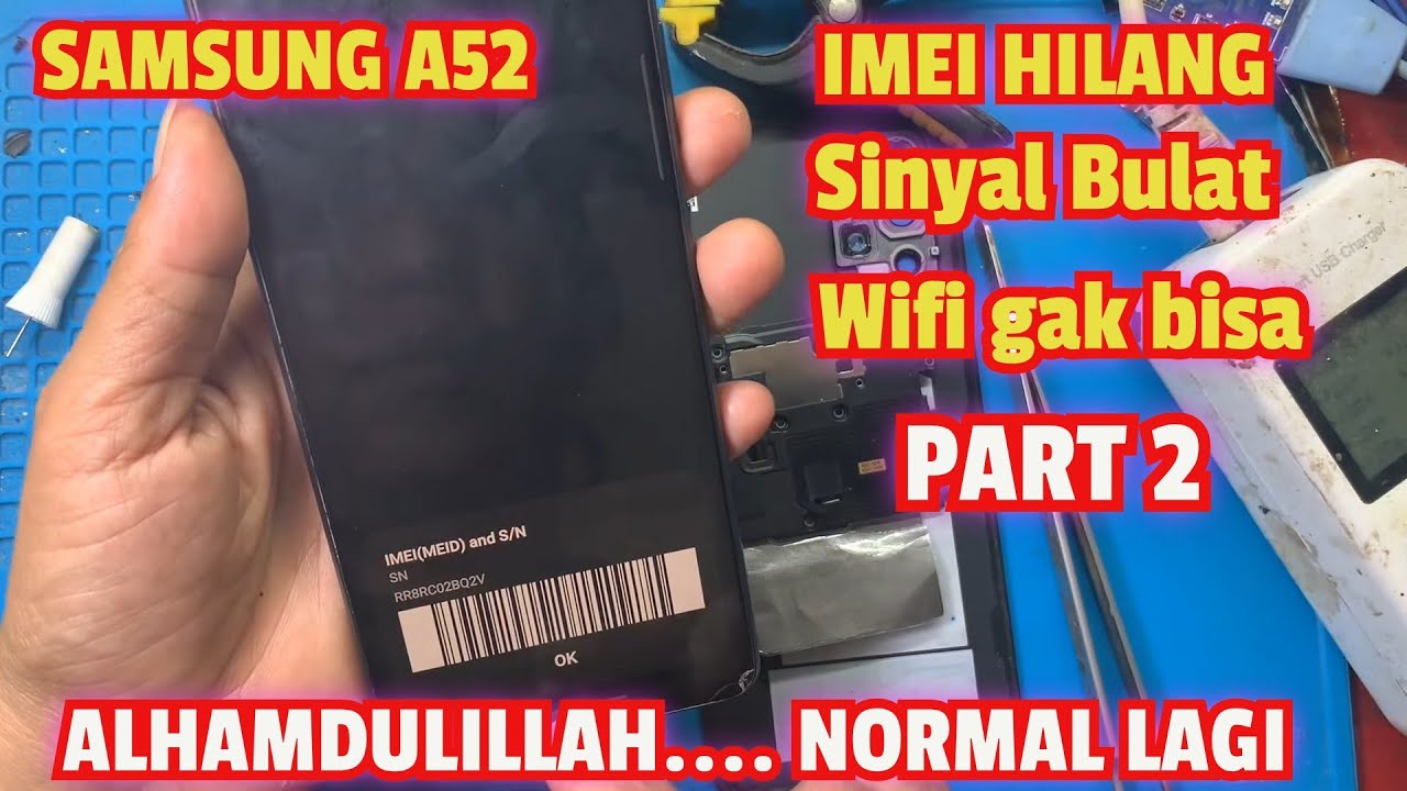 Servis HP SAMSUNG A52 SINYAL BULAT, IMEI HILANG, WIFI GAK FUNGSI ( PART 2) 