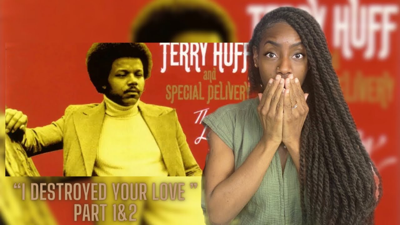 First Time Hearing Terry Huff & Special Delivery - I Destroyed Your Love (Part 1 & 2)🔥🔥🔥