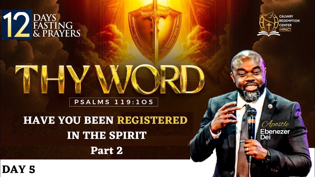 Day 5 of 12 Days of Fasting & Prayer | Have You Been Registered in the Spirit | Apostle Ebenezer Dei