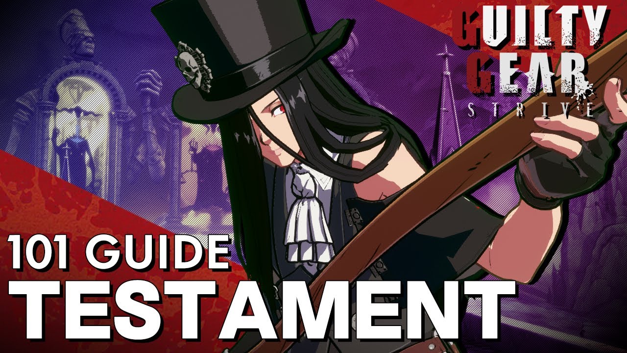 Testament 101 | Strategy, Combos, Overview and Pros/Cons | Guilty Gear Strive Starter Guide