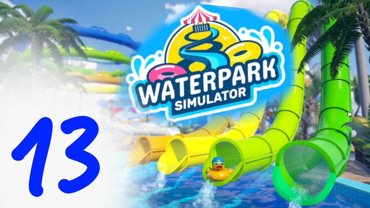 Lachen ist gut, aber verwirrend - Folge 13 - Wasserpark Simulator