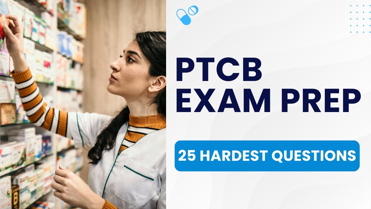 PTCB Exam Prep - Pharmacy Technician Practice Test & Study Guide (25 Hardest Questions)