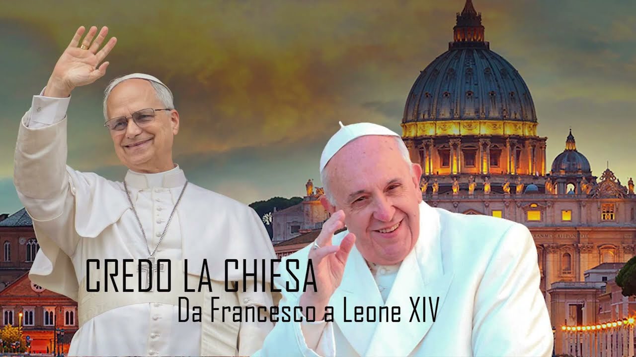Credo la Chiesa  Da Francesco a Leone XIV
