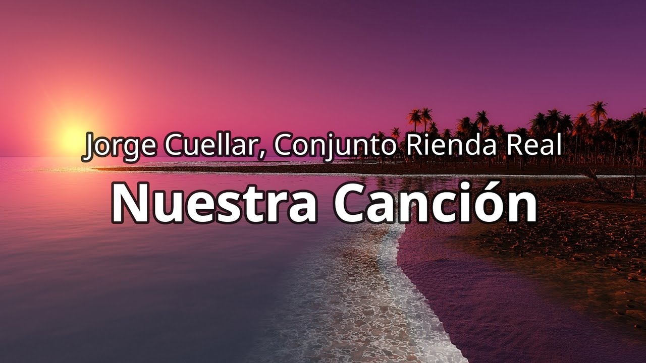 Jorge Cuellar · Conjunto Rienda Real - Nuestra Canción (Letra/Lyrics)
