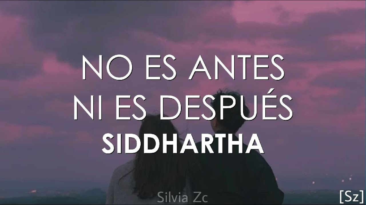 Siddhartha - No Es Antes Ni Es Después (Letra)