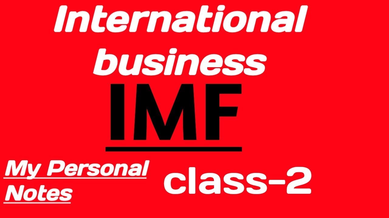 International business IMF class 2 ||🔥🔥