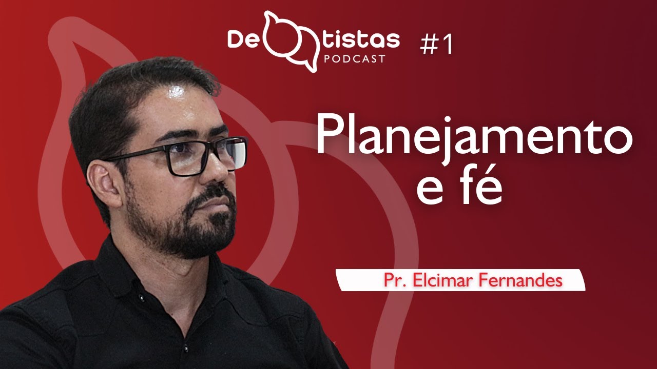 Planejamento e fé | Pr. Elcimar Fernandes | Debatistas Podcast #1