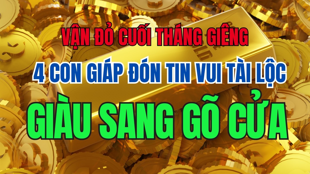 Vận đỏ cuối tháng giêng - 4 con giáp đón tin vui Tài lộc & Giàu sang gõ cửa #phongthuy #tuvi2026