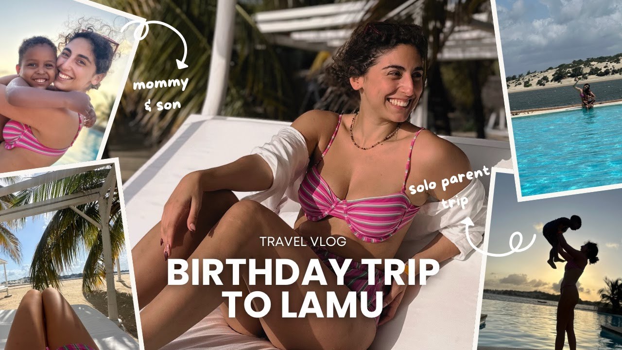 mother & son trip - my birthday in Lamu