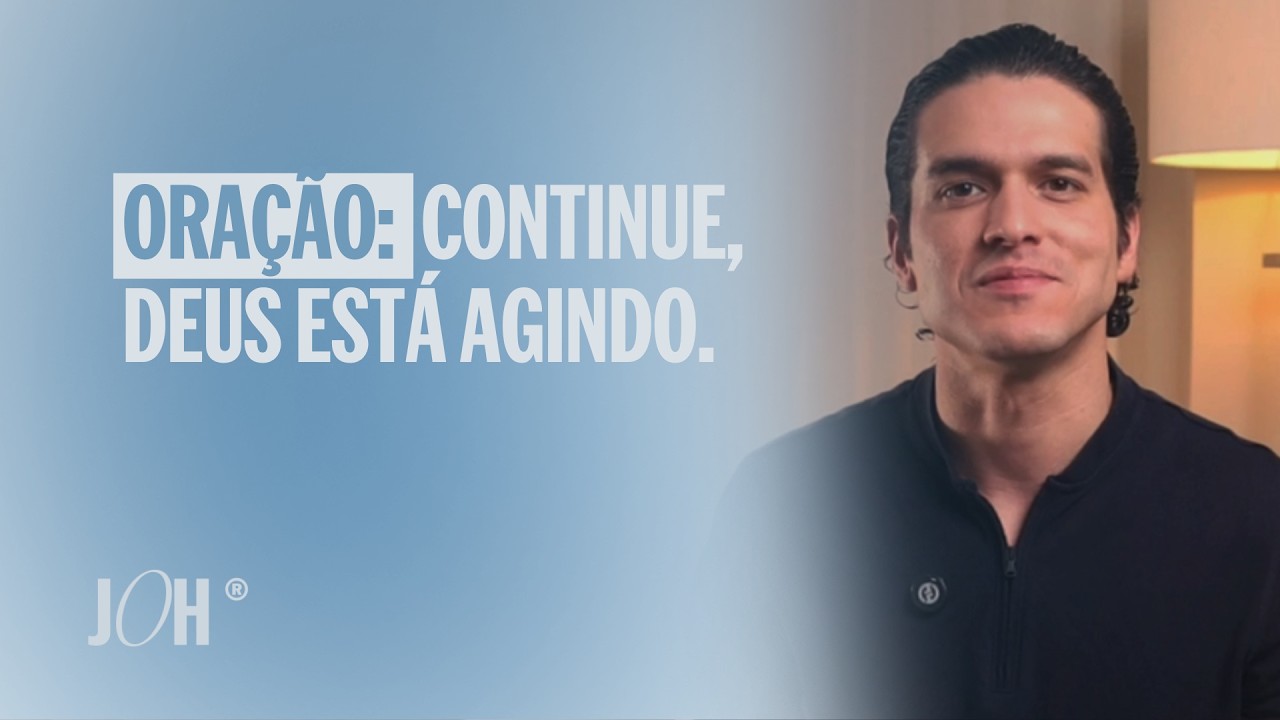 Continue, Deus está agindo. JÁ OROU HOJE?