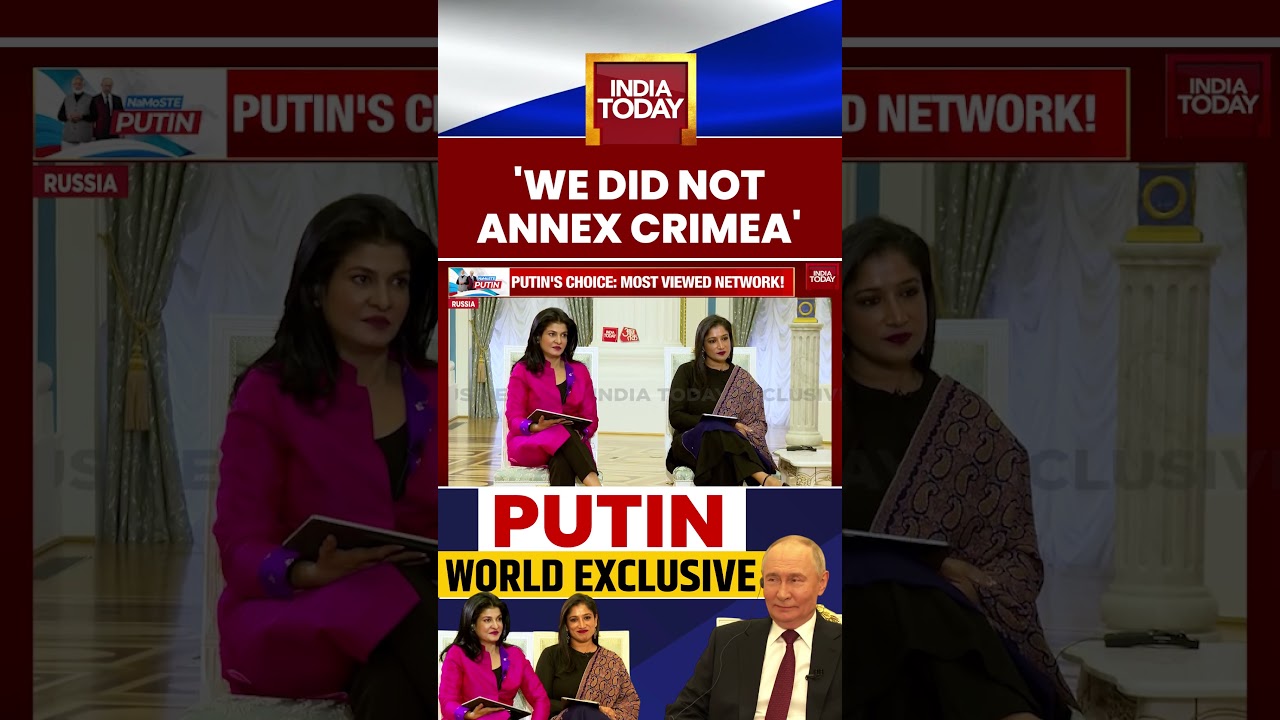 &ldquo;We Did Not Annex Crimea&rdquo;: Putin India Today Exclusive