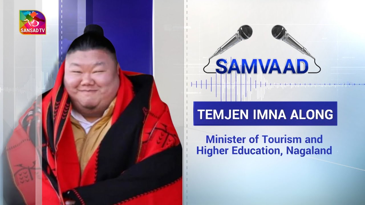 Samvaad: In conversation with Temjen Imna Along Minister of Tourism and Higher Education, Nagaland