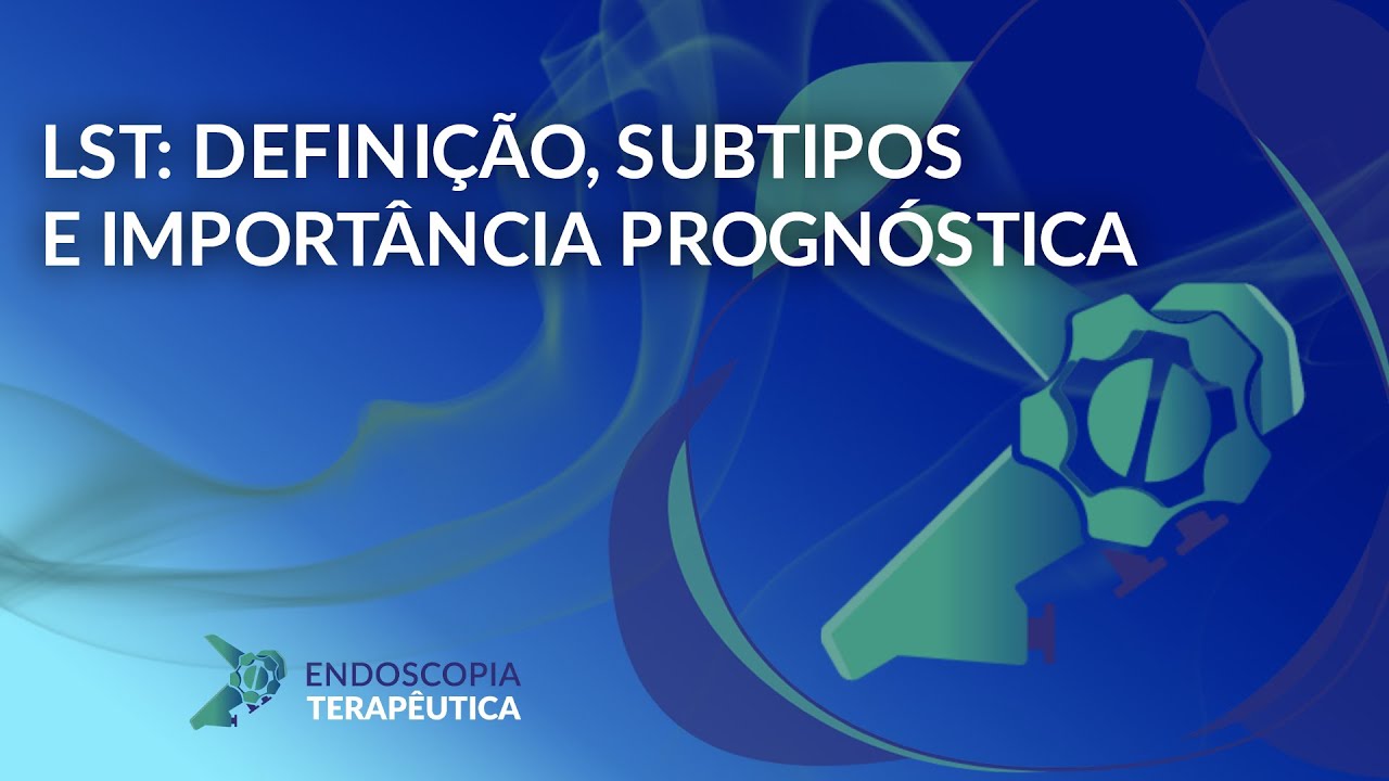 LST: Definição, subtipos e importância prognóstica