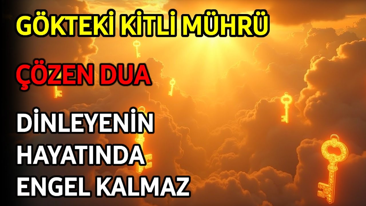 🔑Gökteki Mührü Çözen Dua - Dinleyenin Hayatında Engel Kalmaz 🔑