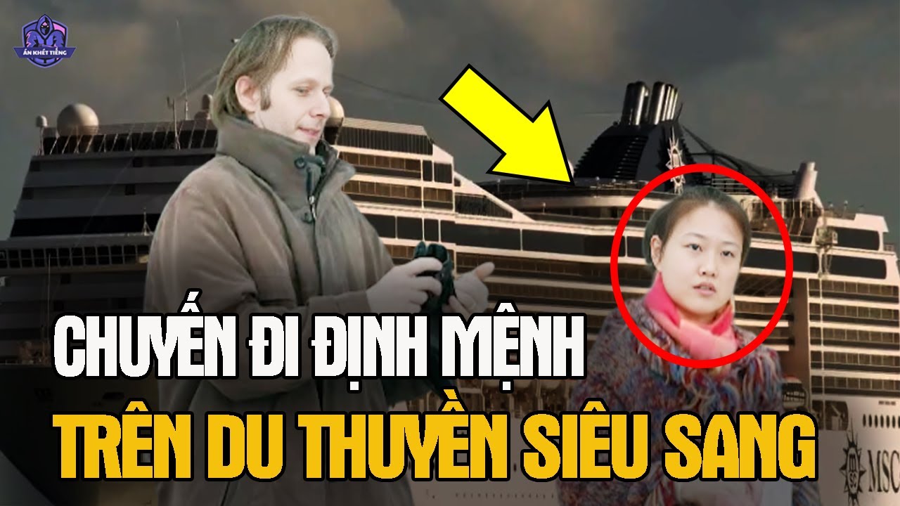 KỲ LẠ ! Người Vợ Biến Mất Bí Ẩn Trên Du Thuyền Siêu Sang | Án Khét Tiếng