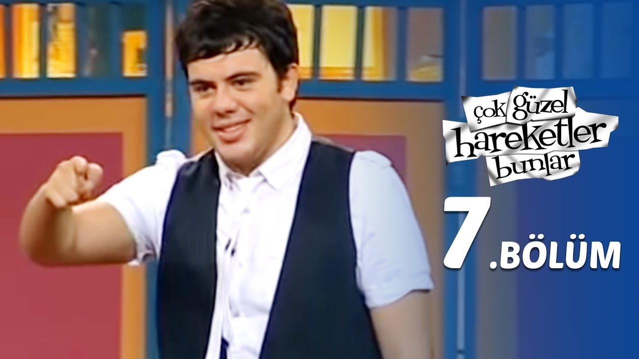 Çok Güzel Hareketler Bunlar  7.Bölüm