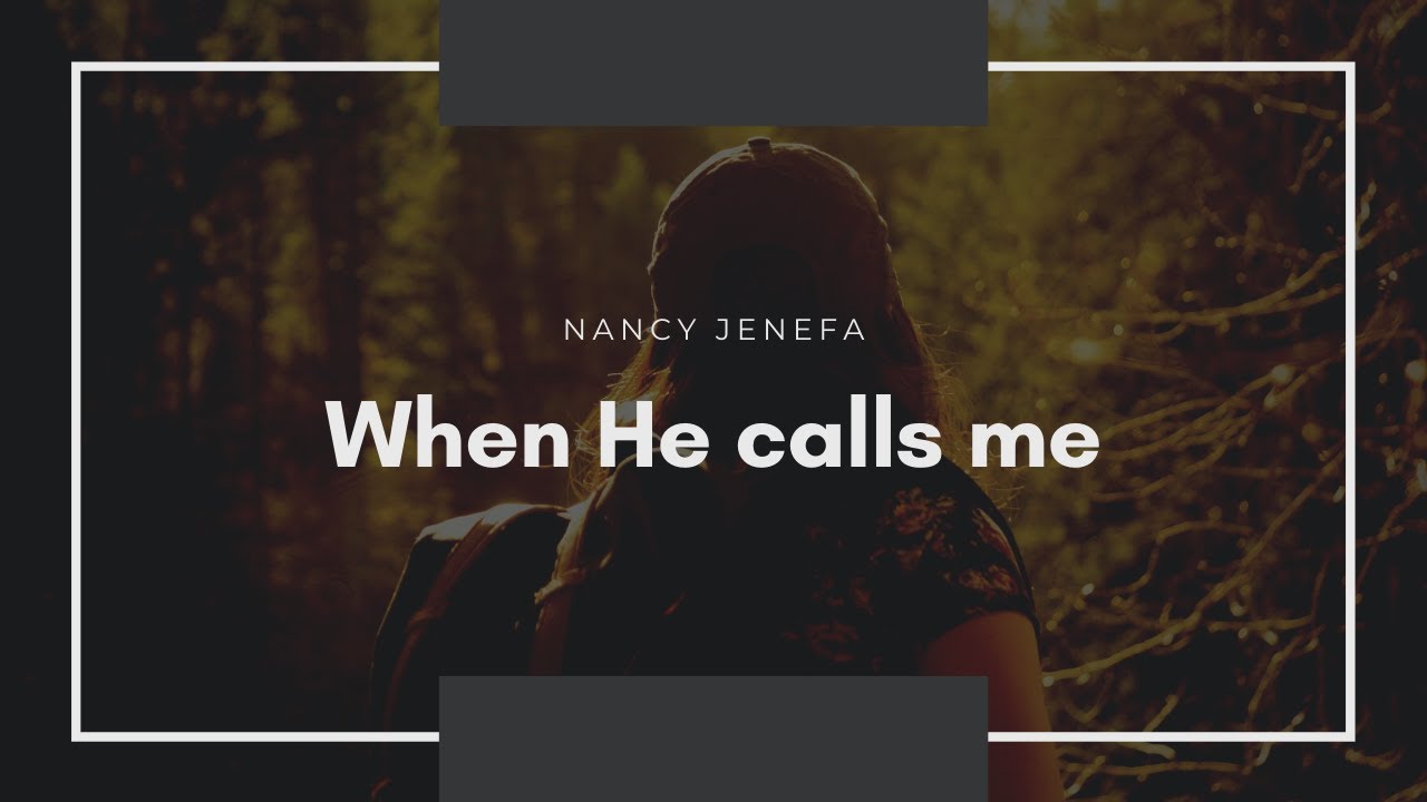 When He calls me | Nancy Jenefa | Nathaniel John