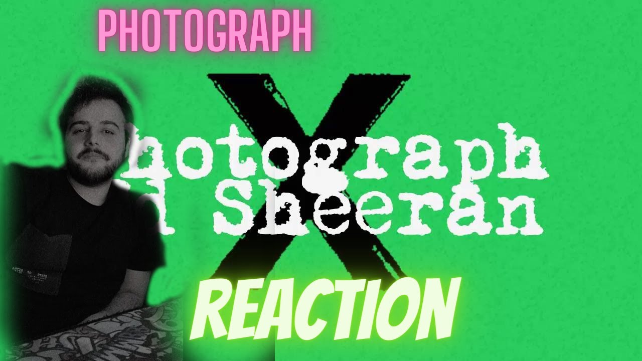 Ed Sheeran - Photograph l First Time Reaction