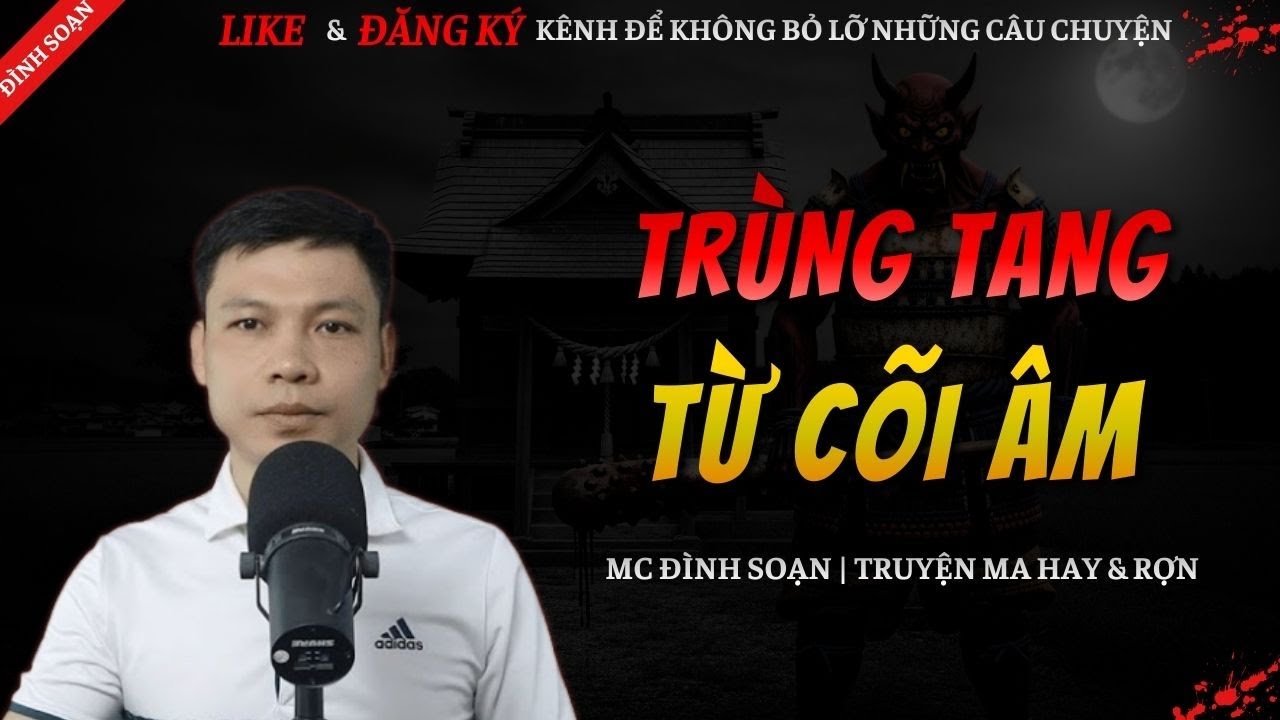 TRUYỆN MA HAY | TRÙNG TANG TỪ CÕI ÂM || Chuyện Ma Đình Soạn Mới Và Sợ Nhất 2026