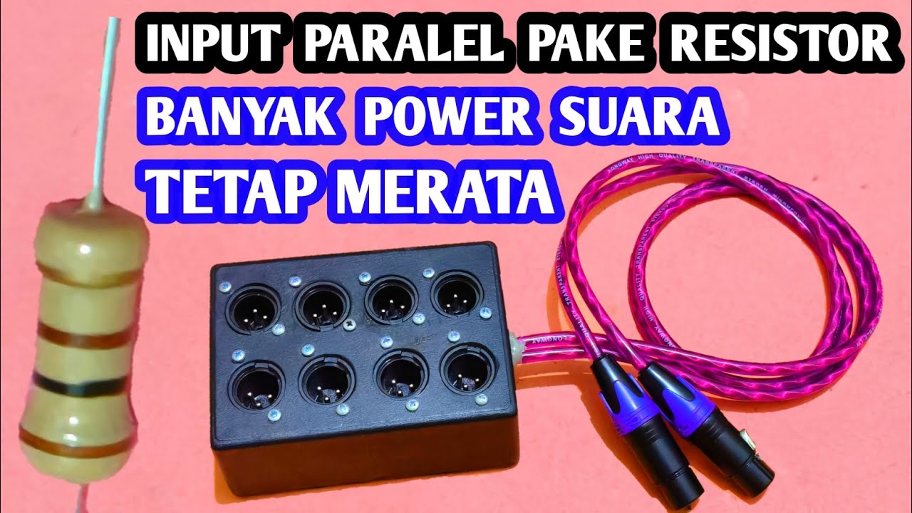 Cara Merakit Input Paralel Dengan Resistor Suara Tetap Stabil Memperbanyak Power