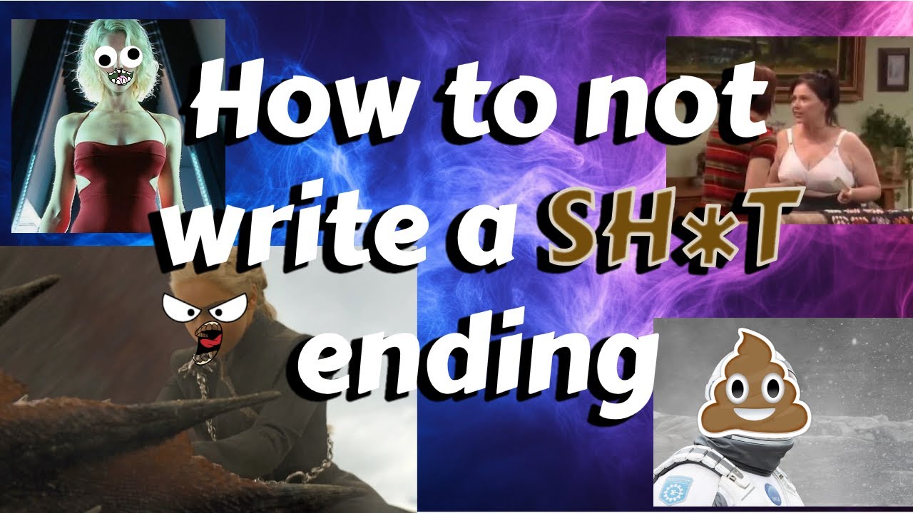 Don't write a SH*TTY ending!