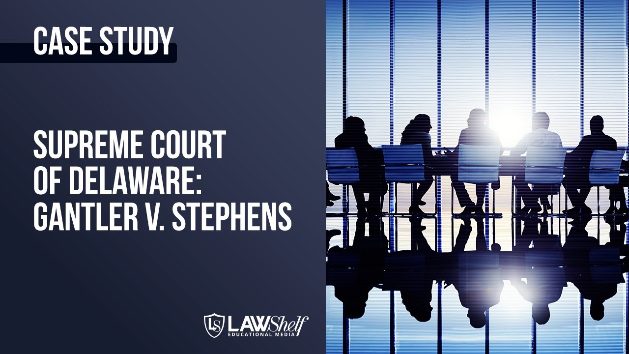 Case Study: Gantler v. Stephens [Business Organizations]