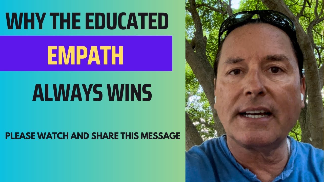 WHY THE EDUCATED EMPATH ALWAYS WINS
