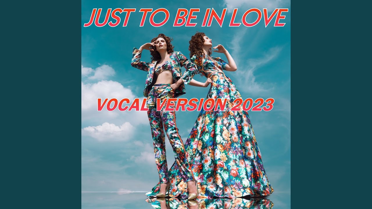 Just To Be In Love (Vocal Version 2023)