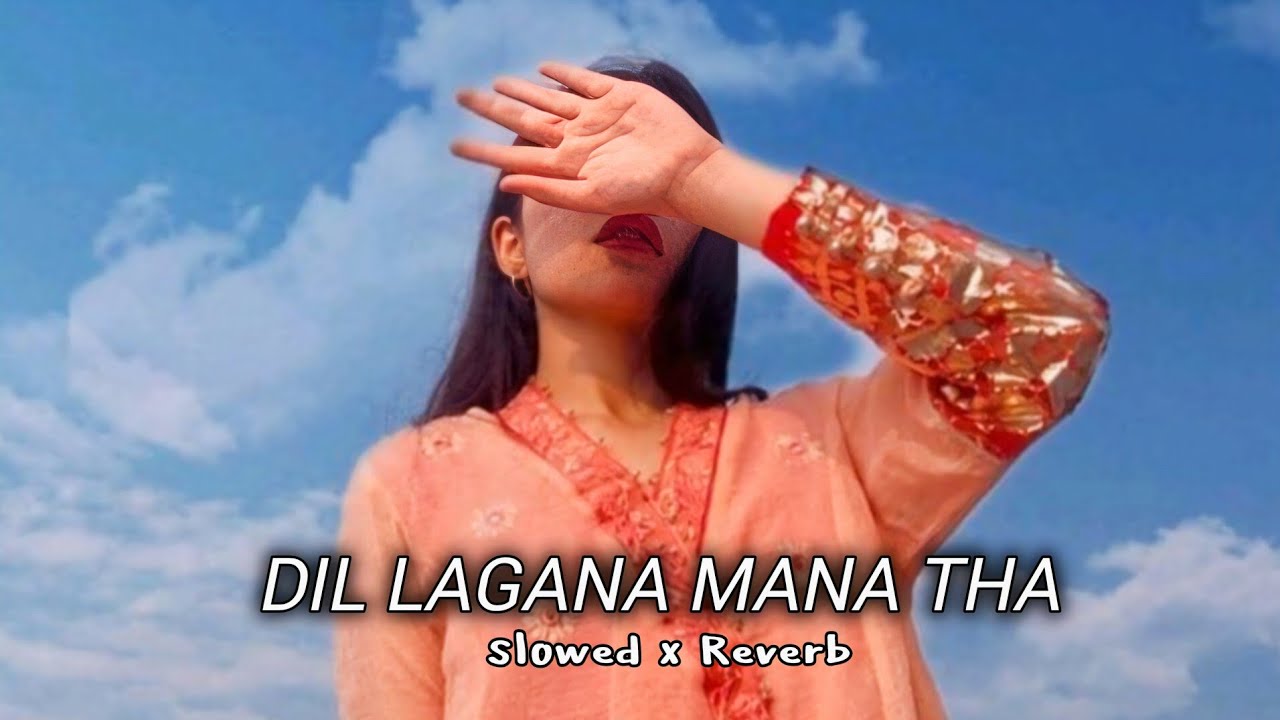 Dil Lagana Mana Tha | Slowed + Reverb | Krish & Kishore Mondal | #song #lofi 