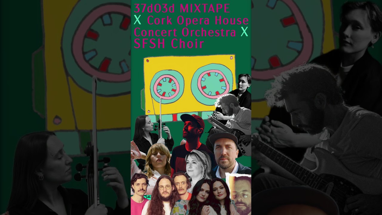 37d Mixtape with Cork Concert Orchestra + SFSH Choir