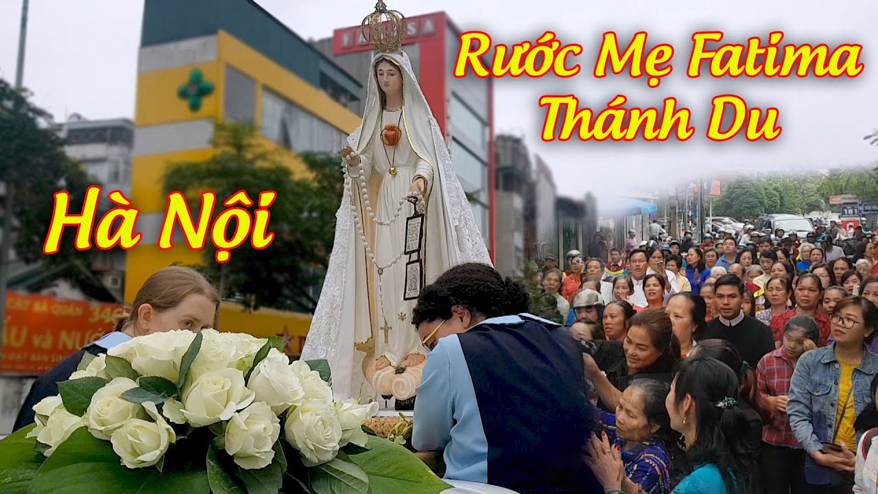 Rước Mẹ Fatima Thánh Du giữa Hà Nội về xứ Thái Hà. - Our Lady of Fatima in Viet Nam