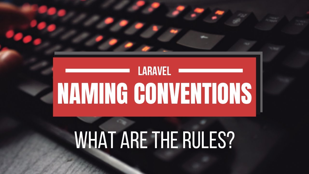 Laravel Naming Conventions - What are the rules?