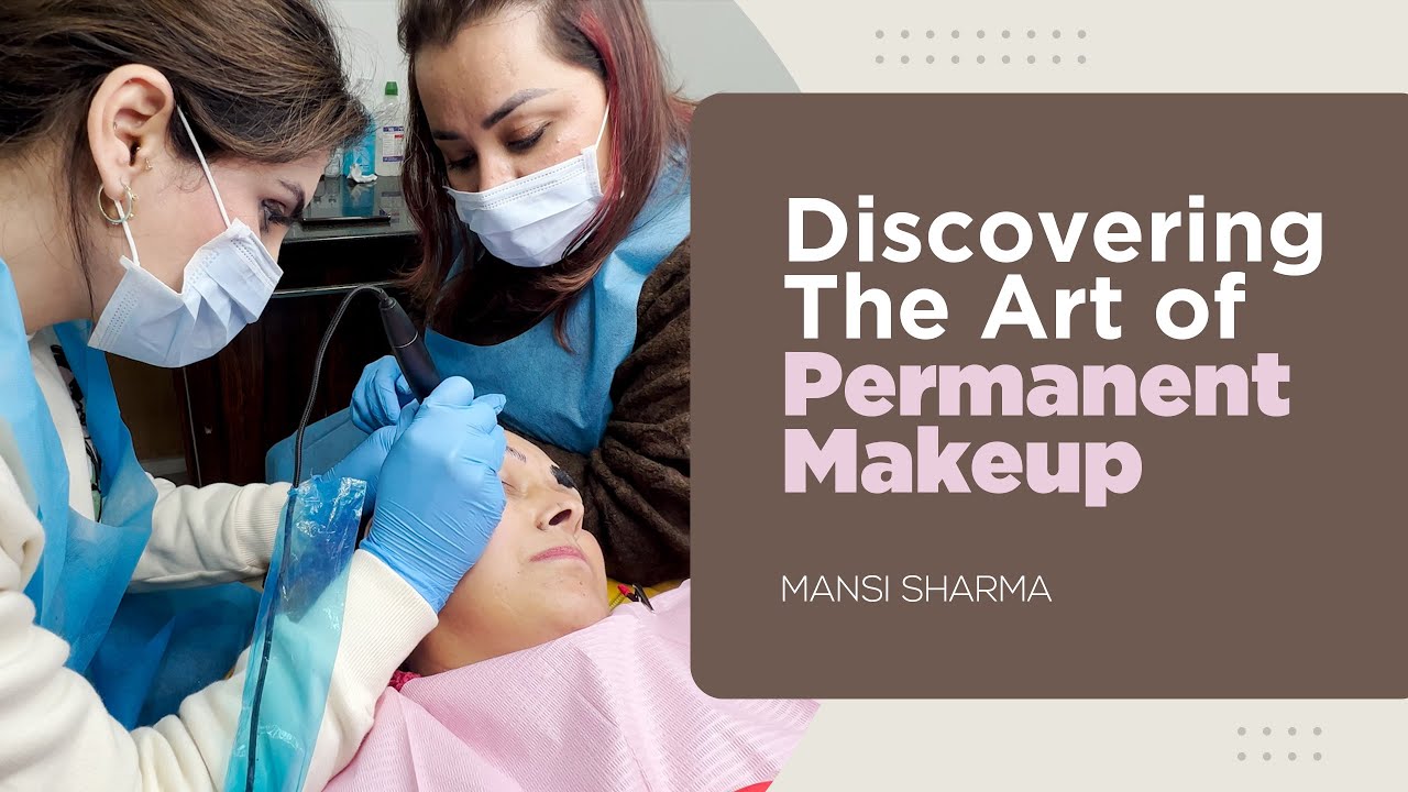 Discovering the Art of Permanent Makeup | Mansi Sharma Vlog