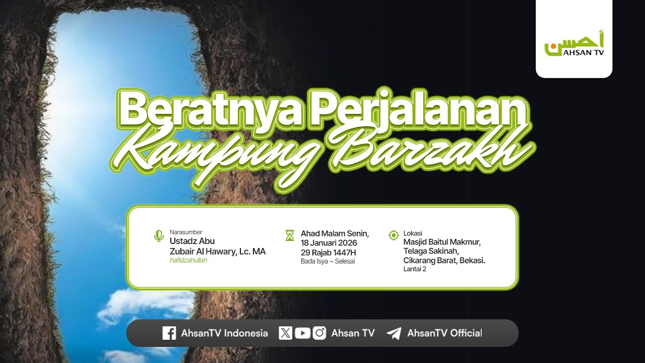 Beratnya Perjalanan Kampung Barzakh - Ustadz Abu Zubair, Lc., M.A.