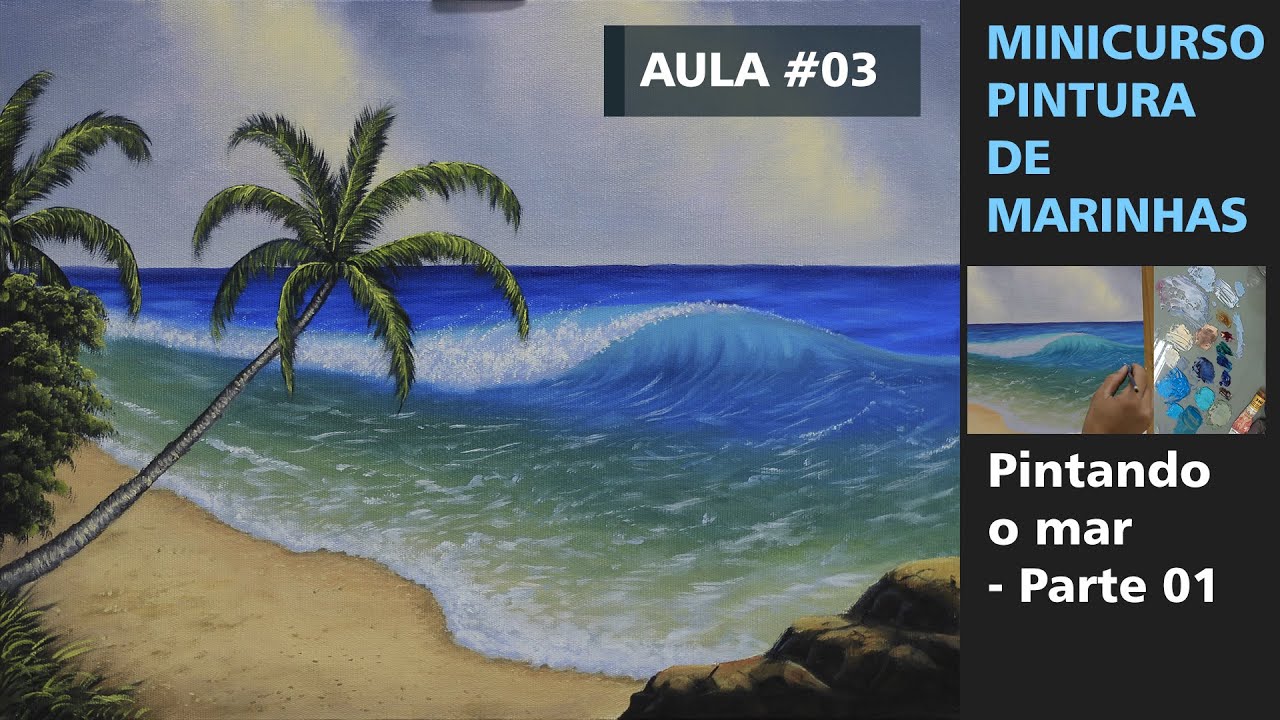 AULA #03 - COMO PINTAR O MAR (Primeira camada) - MINI CURSO DE PINTURA DE MARINHAS (Gratuito)