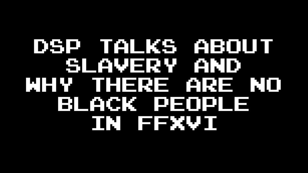DSP talks about slavery while playing Final Fantasy XVI