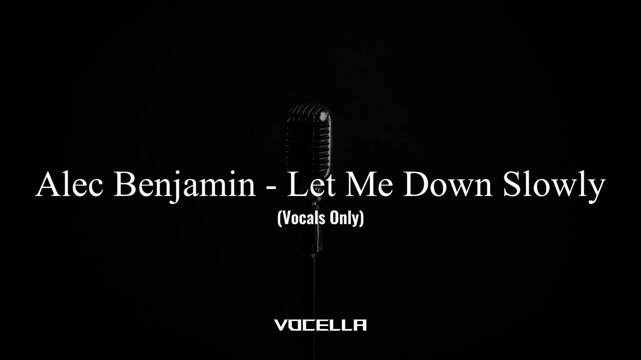 Alec Benjamin - Let Me Down Slowly (Acapella/Vocals Only)