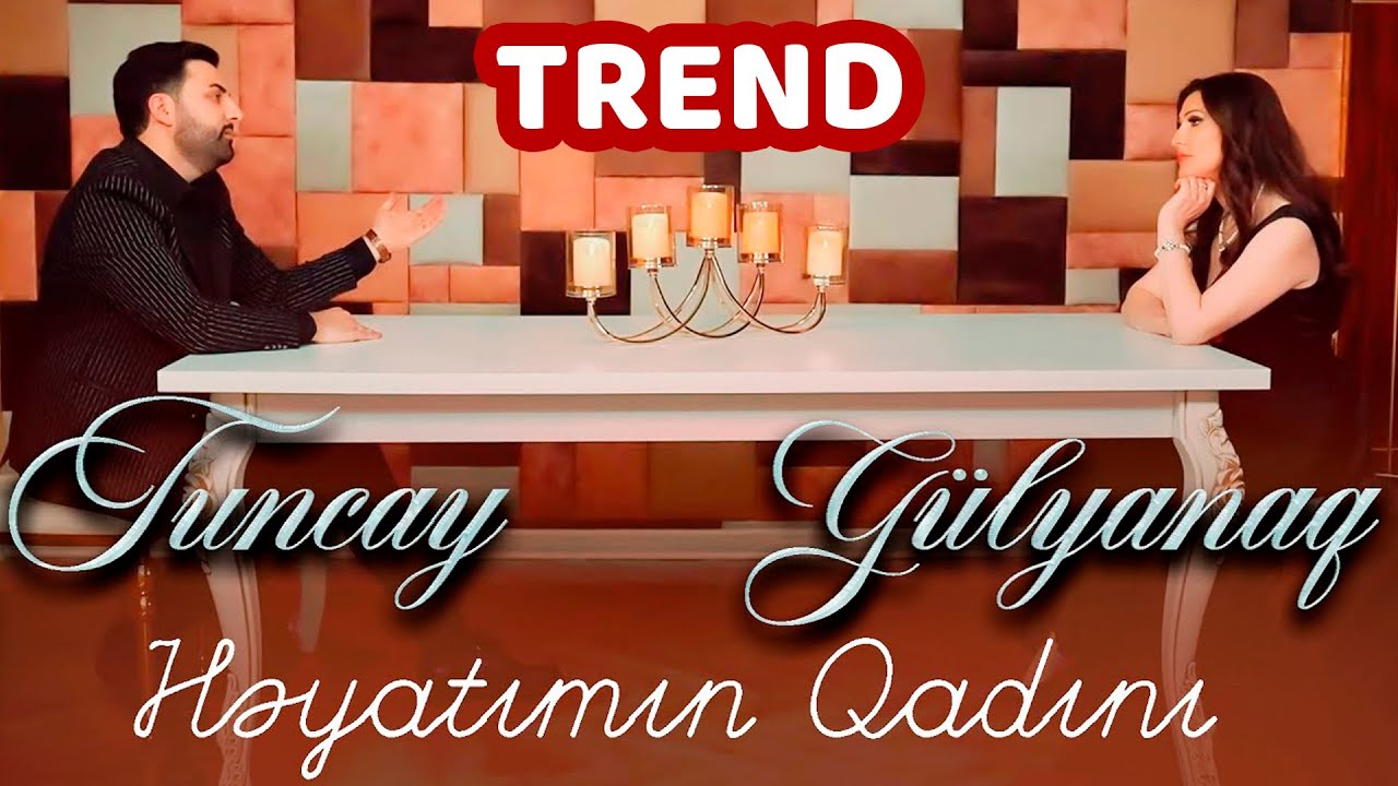 Tuncay & G&uuml;lyanaq Memmedova - Heyatimin Qadini 2022 (Yeni Klip)