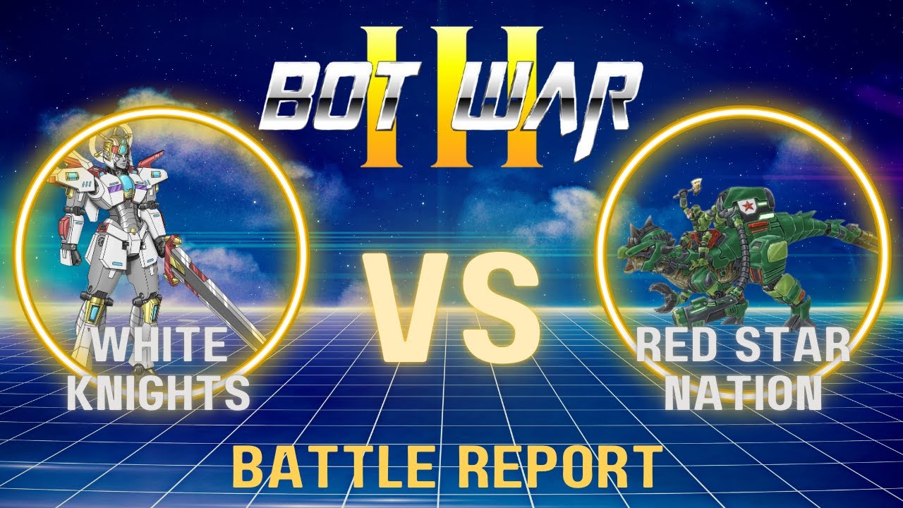 Bot War Battle Report: White Knights vs Red Star Nation