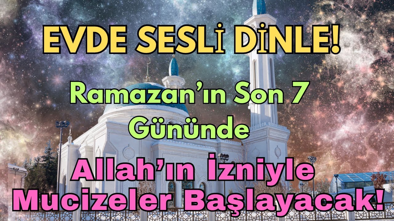 Evde Sesli Dinle! Ramazan’ın Son 7 Gününde Okunan Mucize Dua | Hayatında Değişim Başlayabilir🌸💖🤲