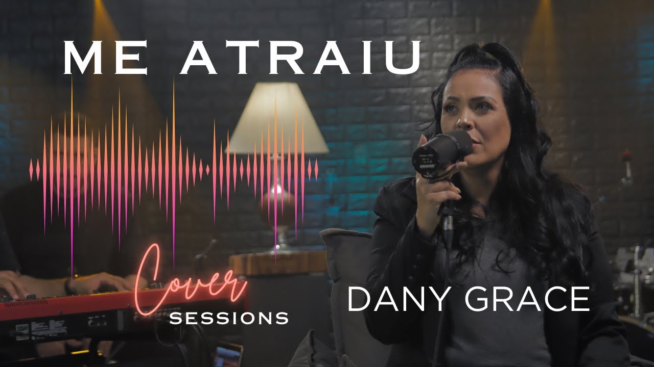 Dany Grace - Me Atraiu [Cover Sessions]