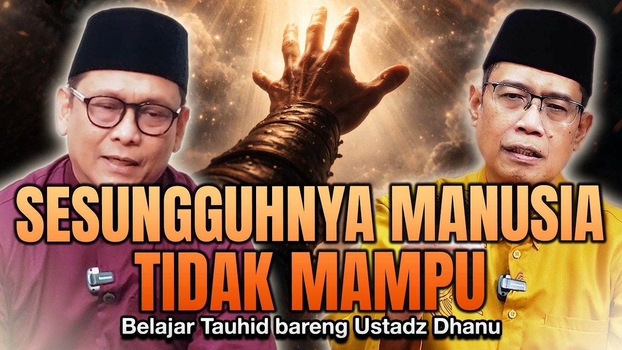 SESUNGGUHNYA MANUSIA TIDAK MAMPU..... | Belajar Tauhid Bareng Ustadz Dhanu