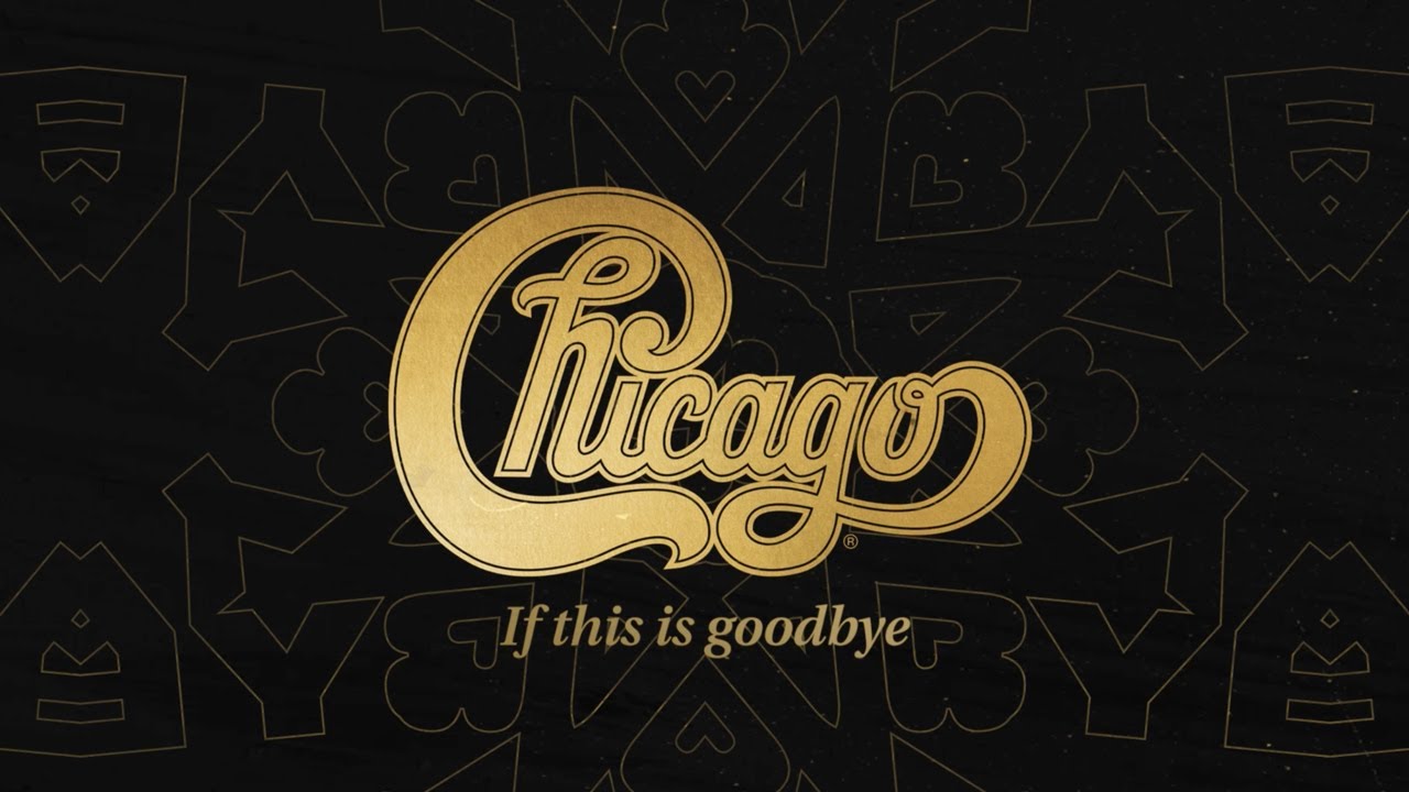 Chicago - &ldquo;If This Is Goodbye&rdquo; [Official Lyric Video]